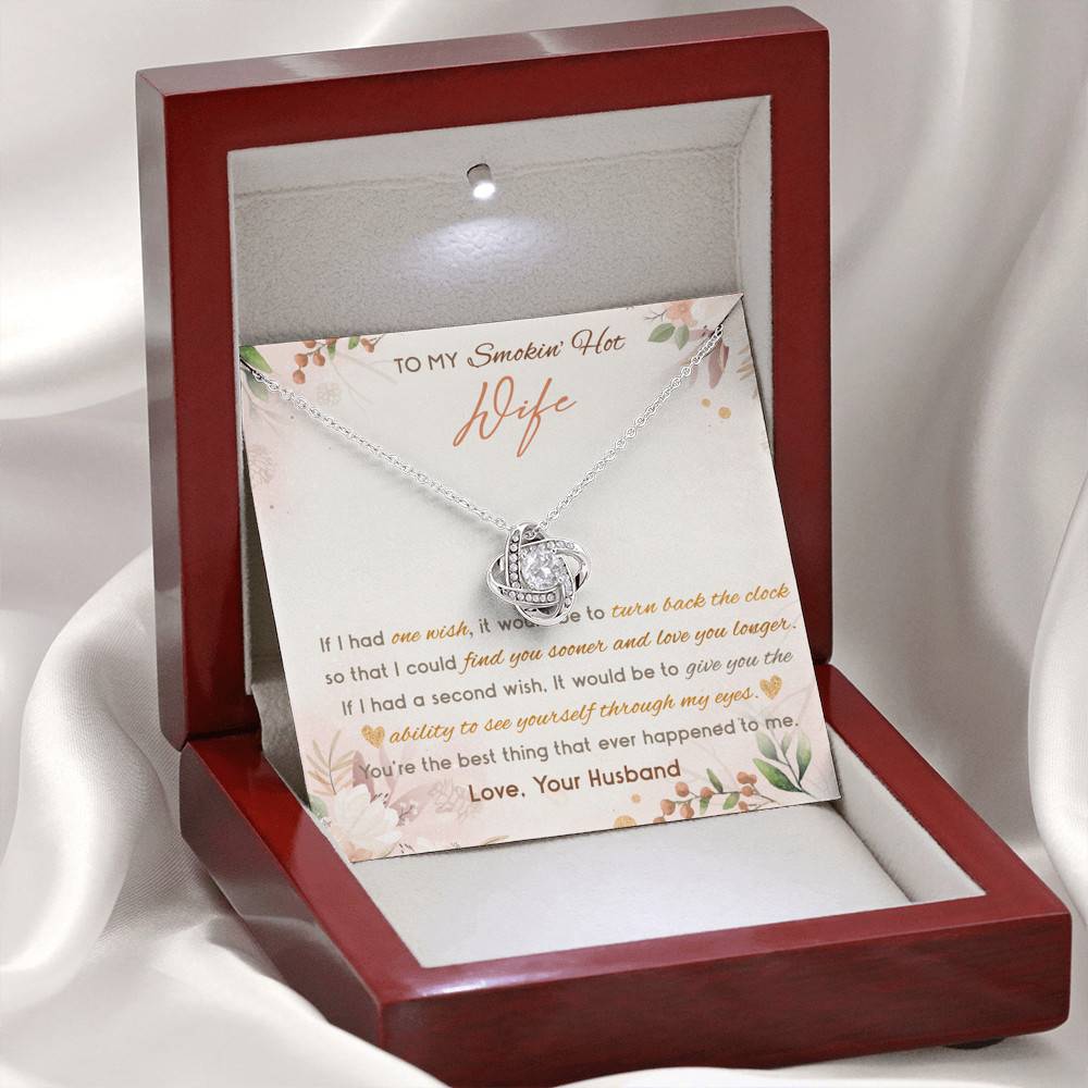 To My Smokin' Hot Wife If I Had One Wish It Would Be To Turn Back The Clock Love Knot Necklace To My Smokin' Hot Wife If I Had One Wish It Would Be To Turn Back The Clock Love Knot Necklace