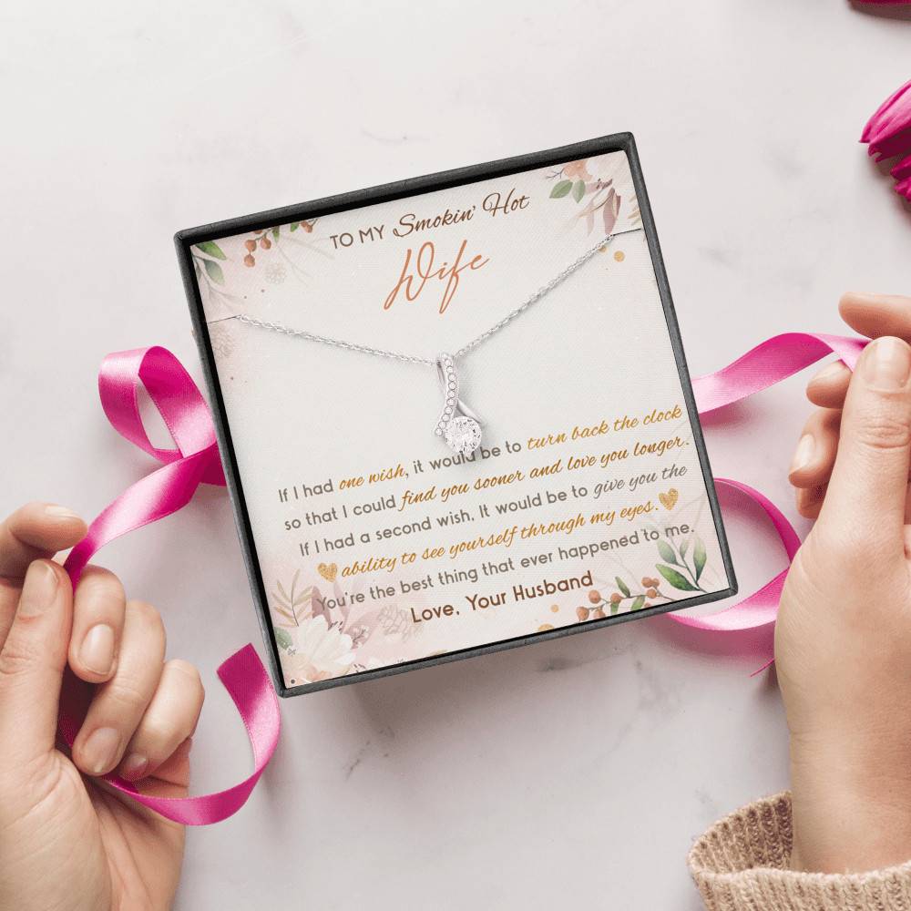To My Smokin' Hot Wife If I Had One Wish It Would Be To Turn Back The Clock Alluring Beauty Necklace To My Smokin' Hot Wife If I Had One Wish It Would Be To Turn Back The Clock Alluring Beauty Necklace