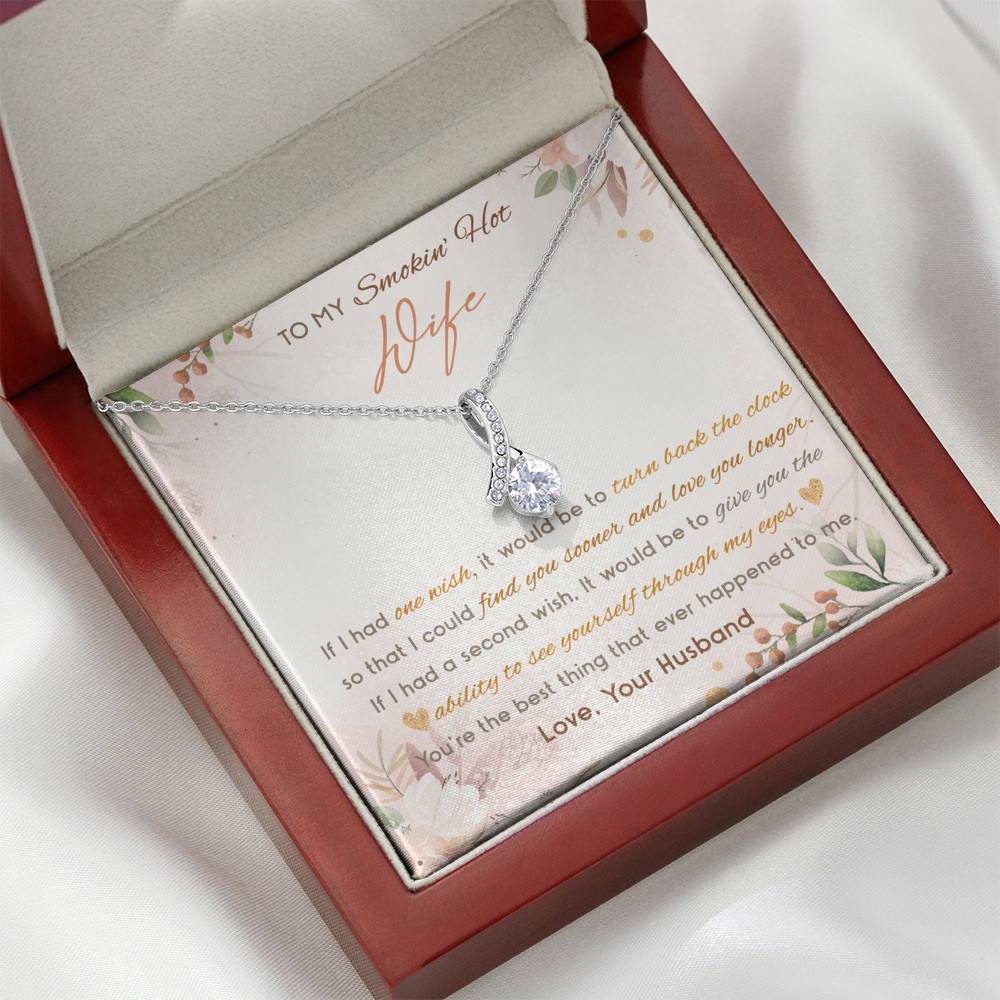 To My Smokin' Hot Wife If I Had One Wish It Would Be To Turn Back The Clock Alluring Beauty Necklace To My Smokin' Hot Wife If I Had One Wish It Would Be To Turn Back The Clock Alluring Beauty Necklace