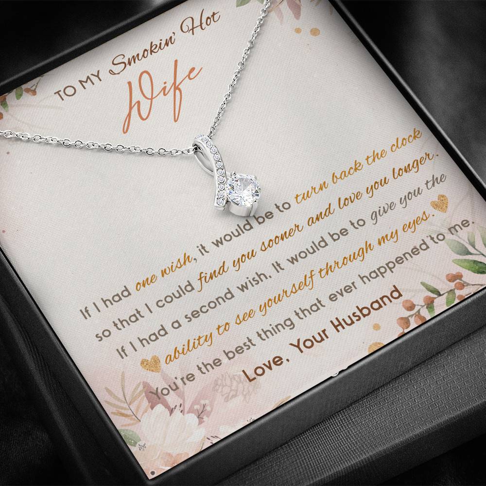 To My Smokin' Hot Wife If I Had One Wish It Would Be To Turn Back The Clock Alluring Beauty Necklace To My Smokin' Hot Wife If I Had One Wish It Would Be To Turn Back The Clock Alluring Beauty Necklace