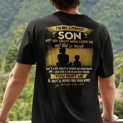 Alternative view of I'm Not A Perfect Son But My Crazy Mom Loves Me And That Is Enough Print On Back T-Shirt Only - Plain Front Shirt