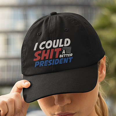 I Could Shit A Better President Twill Cap - High-Profile Snapback Hat - Trucker Hat