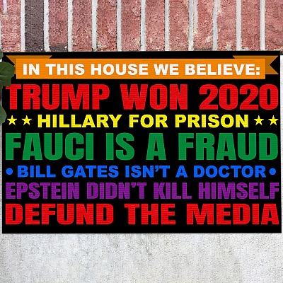 In This House We Believe Trump Won 2020 Hillary For Prison Fauci Is A Fraud House Doormat - Outdoor Indoor Doormat