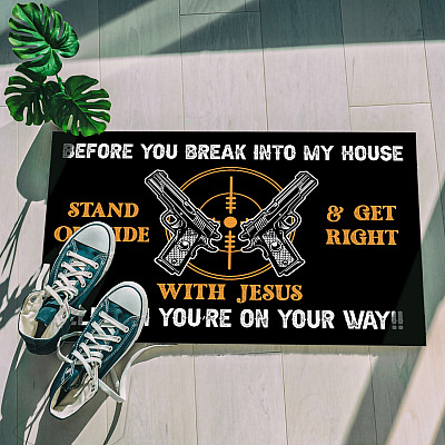 Alternative view of Before You Break Into My House Stand Out Side And Get Right With Jesus Funny Gun Indoor Outdoor Doormat