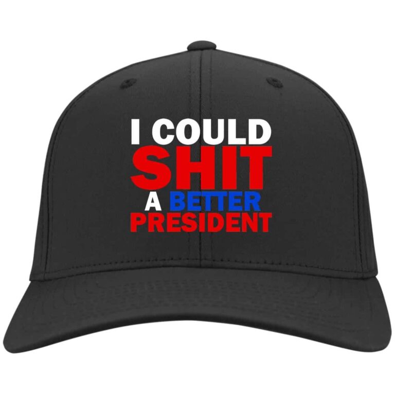 I Could Shit a Better President, Black, Twill Cap
