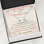 To My Breathtaking Wife I Can Never Fully Repay You For All Your Love And Support Infinity Heart Pendant Necklace To My Breathtaking Wife I Can Never Fully Repay You For All Your Love And Support Infinity Heart Pendant Necklace