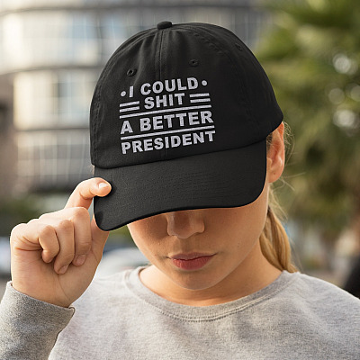 I Could Shit A Better President Funny Twill Cap - High-Profile Snapback Hat - Trucker Hat