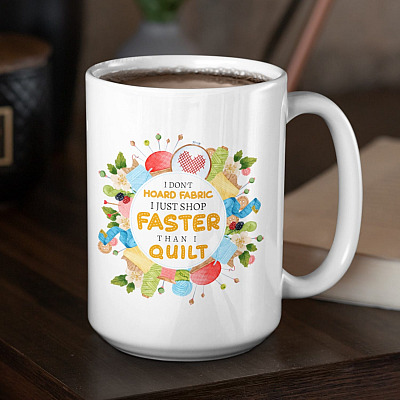 Alternative view of I Don't Hoard Fabric I Just Shop Faster Than I Quilt Ceramic Coffee Mug