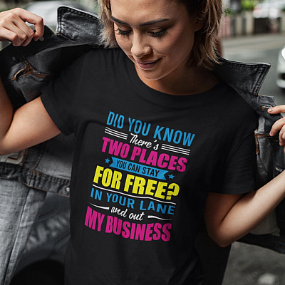Did You Know There's Two Places You Can Stay for Free in Your Lane and Out My Business T-Shirt - V-Neck Shirt