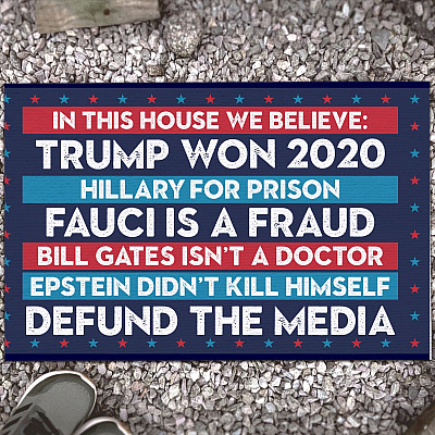 In This House We Believe Trump Won 2020 Hillary For Prison Fauci Is A Fraud House Doormat - Outdoor Doormat