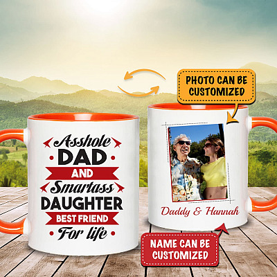 Personalized Photo Asshole Dad And Smartass Daughter Best Friend For Life Accent Coffee Mug