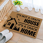 It's Not a Crack House It's a Crack Home Funny Welcome Rug Decor Houseware Indoor Outdoor Decorative Doormat