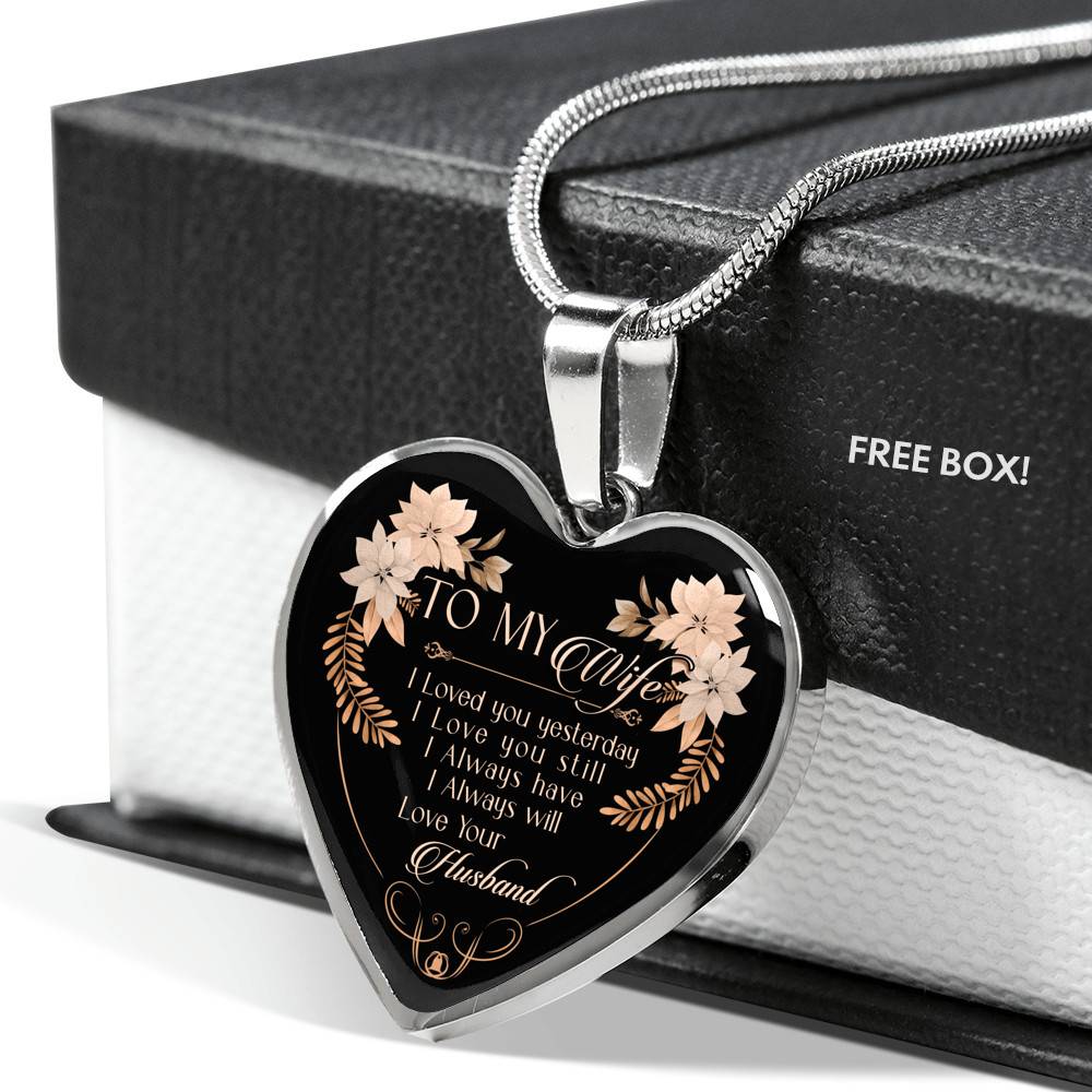 To My Wife I Love You Yesterday I Love You Still Heart Pendant Necklace - Wife Necklace From Husband To My Wife I Love You Yesterday I Love You Still Heart Pendant Necklace - Wife Necklace From Husband