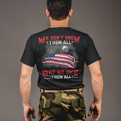 Alternative view of We Don't Know Them All But We Owe Them All Print On Back Only T-Shirt - Veteran Memorial Shirt for Men