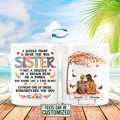 Personalized I Would Fight a Bear for You Sister Two Sided Coffee Mug - Water Bottle - Color Changing Mug