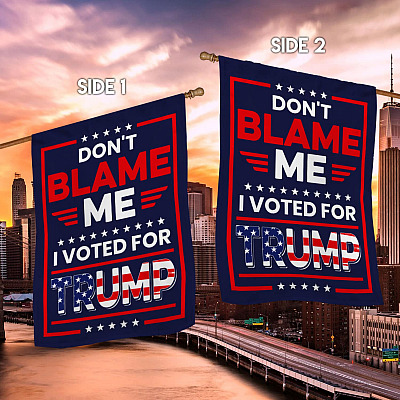 Alternative view of Don't Blame Me I Voted For Trump Garden Flag - Trump Won House Flag - Support Trump Flag