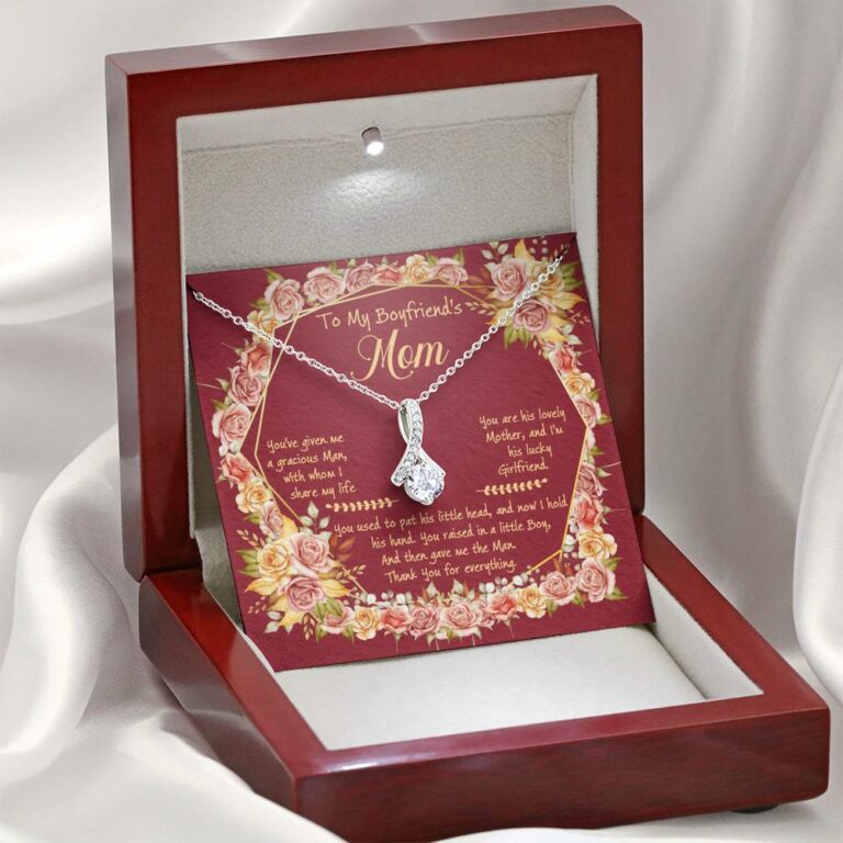 To My Boyfriend's Mom You've Given Me A Gracious Man Alluring Beauty Necklace - Mother In Law Jewelry Gift