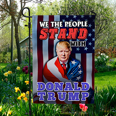 We The People Stand With Donald Trump Outdoor Garden Flag - House Flag - Wall Flag