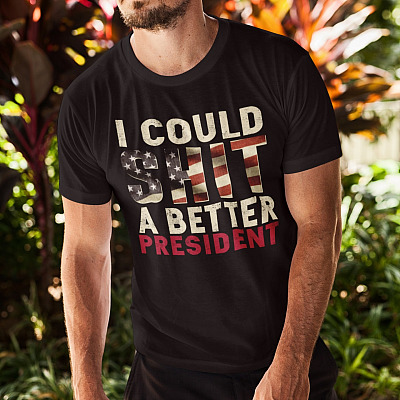 Alternative view of Could I Shit A Better President T-Shirt - Trump Supporters Shirt
