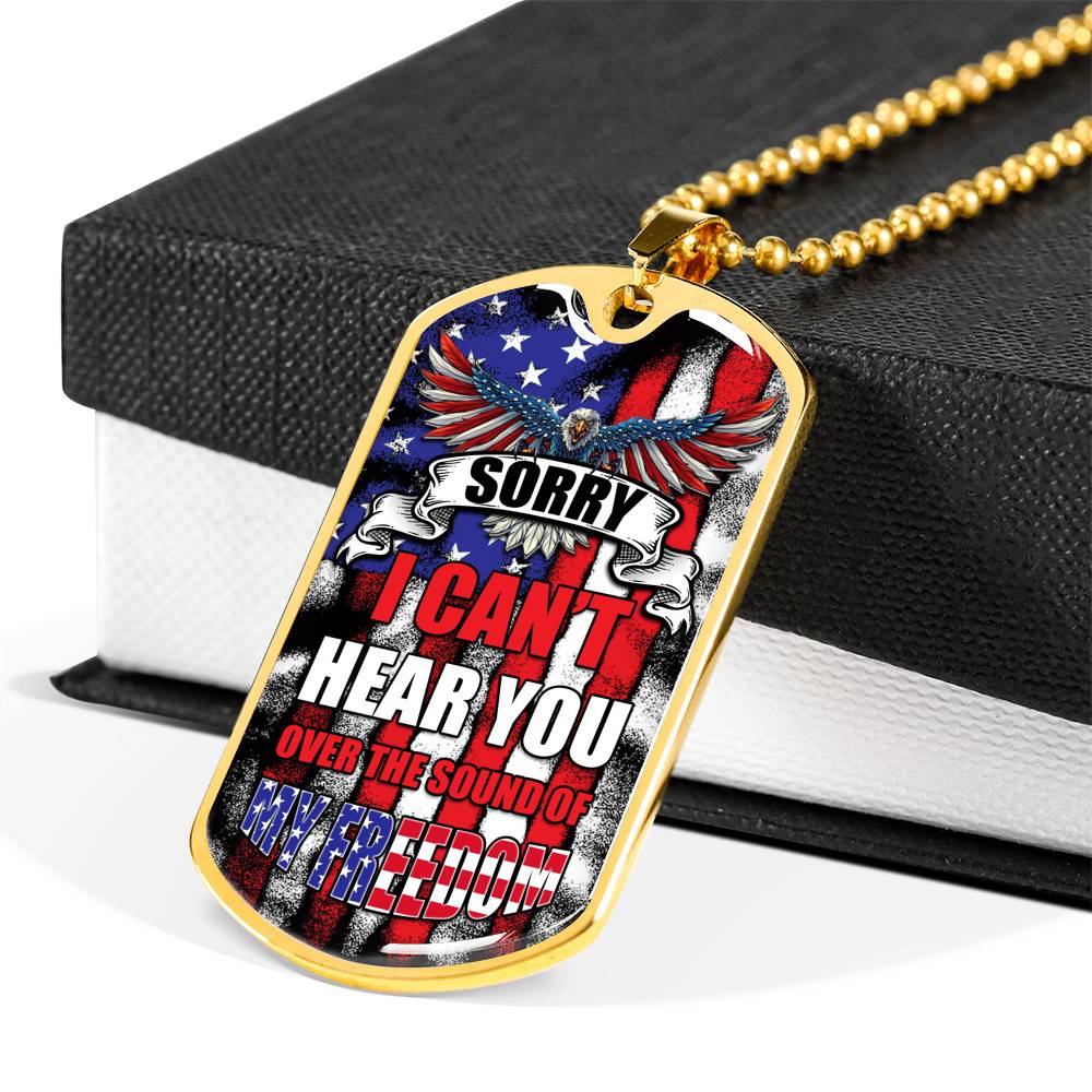 Sorry I Can't Hear You Over The Sound Of My Freedom Dog Tag Pendant Necklace Sorry I Can't Hear You Over The Sound Of My Freedom Dog Tag Pendant Necklace