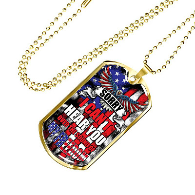 Sorry I Can't Hear You Over The Sound Of My Freedom Dog Tag Pendant Necklace