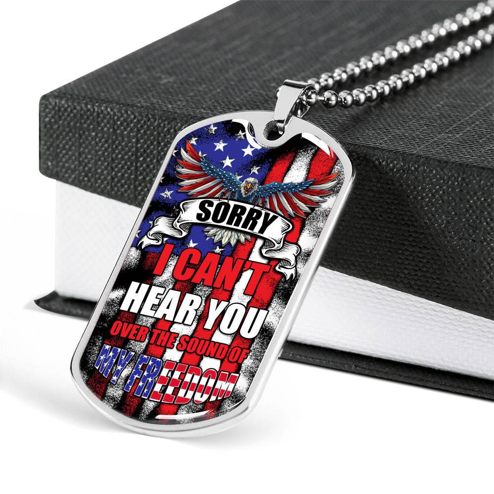 Sorry I Can't Hear You Over The Sound Of My Freedom Dog Tag Pendant Necklace Sorry I Can't Hear You Over The Sound Of My Freedom Dog Tag Pendant Necklace