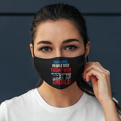 Pro Trump Fauci Lied People Died Trump Won Wake Up America Washable Reusable Custom - Printed Cloth Face Mask