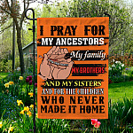 I Pray For My Ancestors My Family My Brothers And My Sister And For The Children Flag - House Flag