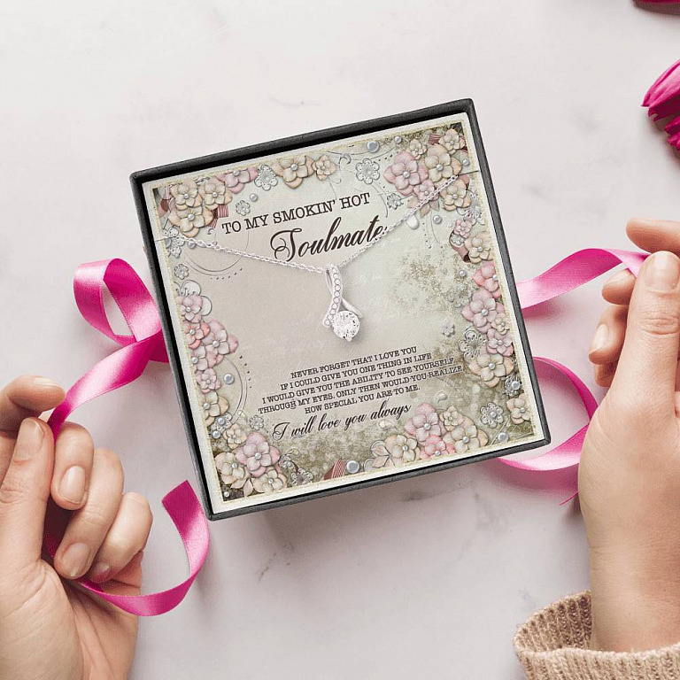 To My Smokin' Hot Soulmate Never Forget That I Love You I Will Love You Always Alluring Beauty Necklace