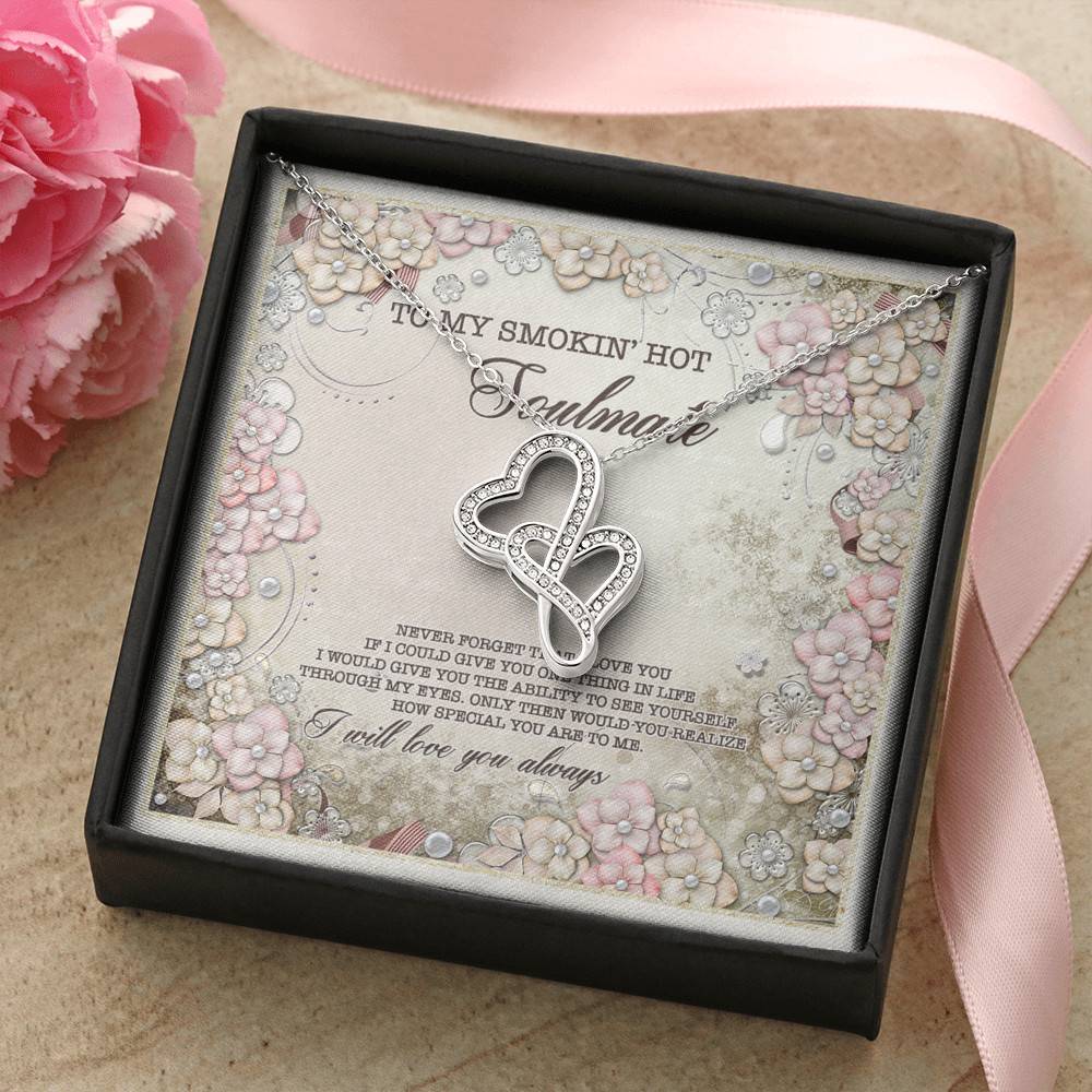 To My Smokin' Hot Soulmate Never Forget That I Love You I Will Love You Always Double Hearts Necklace To My Smokin' Hot Soulmate Never Forget That I Love You I Will Love You Always Double Hearts Necklace