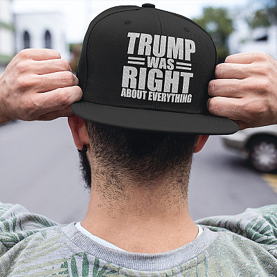 Trump Was Right About Everything Trump Supporter Twill Cap - High-Profile Snapback Hat - Trucker Hat