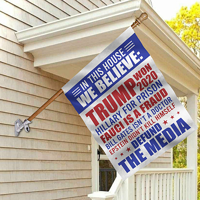 Patriot American In This House We Believe Trump Won 2024 Garden House Flag - Hillary Prison Fauci Fraud Flag