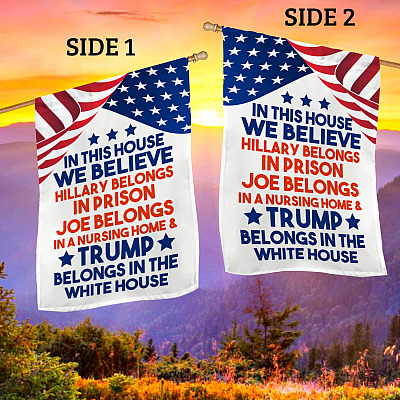 Alternative view of In This House We Believe Trump Belongs In The White House Decorative Garden Flag - House Flag
