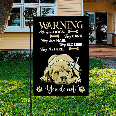 Warning We Have Dogs They Bark Slobber for Labrador Retrievers Lovers Funny Garden Flag - House Flag