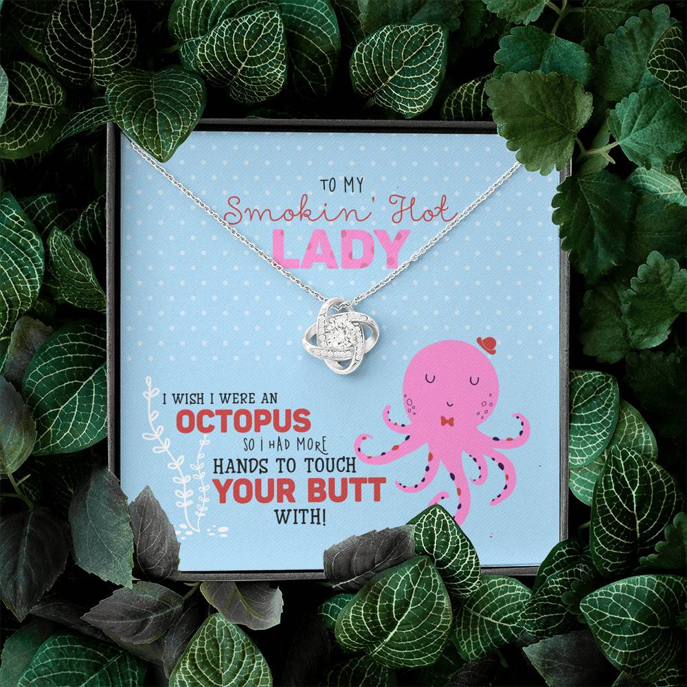 To My Smokin' Hot Lady I Wish I Was An Octopus To Touch Your Butt Love Knot Necklace - Wife Girlfriend Gifts To My Smokin' Hot Lady I Wish I Was An Octopus To Touch Your Butt Love Knot Necklace - Wife Girlfriend Gifts