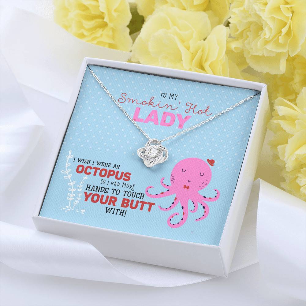 To My Smokin' Hot Lady I Wish I Was An Octopus To Touch Your Butt Love Knot Necklace - Wife Girlfriend Gifts To My Smokin' Hot Lady I Wish I Was An Octopus To Touch Your Butt Love Knot Necklace - Wife Girlfriend Gifts