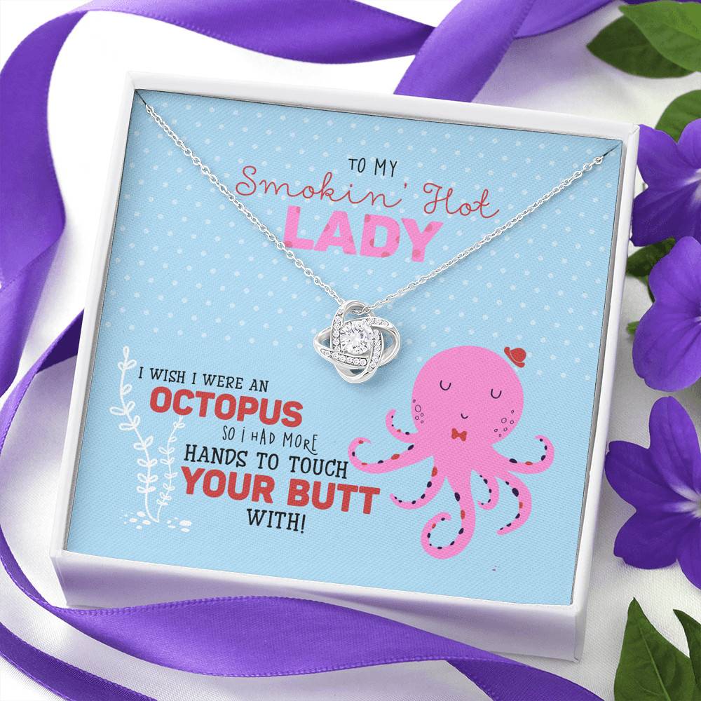 To My Smokin' Hot Lady I Wish I Was An Octopus To Touch Your Butt Love Knot Necklace - Wife Girlfriend Gifts To My Smokin' Hot Lady I Wish I Was An Octopus To Touch Your Butt Love Knot Necklace - Wife Girlfriend Gifts