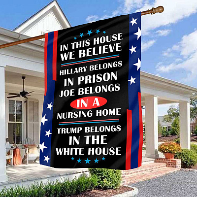 In This House We Believe Trump Belongs In The White House Outdoor Garden Flag - House Flag - Wall Flag