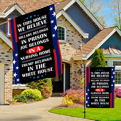 Alternative view of In This House We Believe Trump Belongs In The White House Outdoor Garden Flag - House Flag - Wall Flag