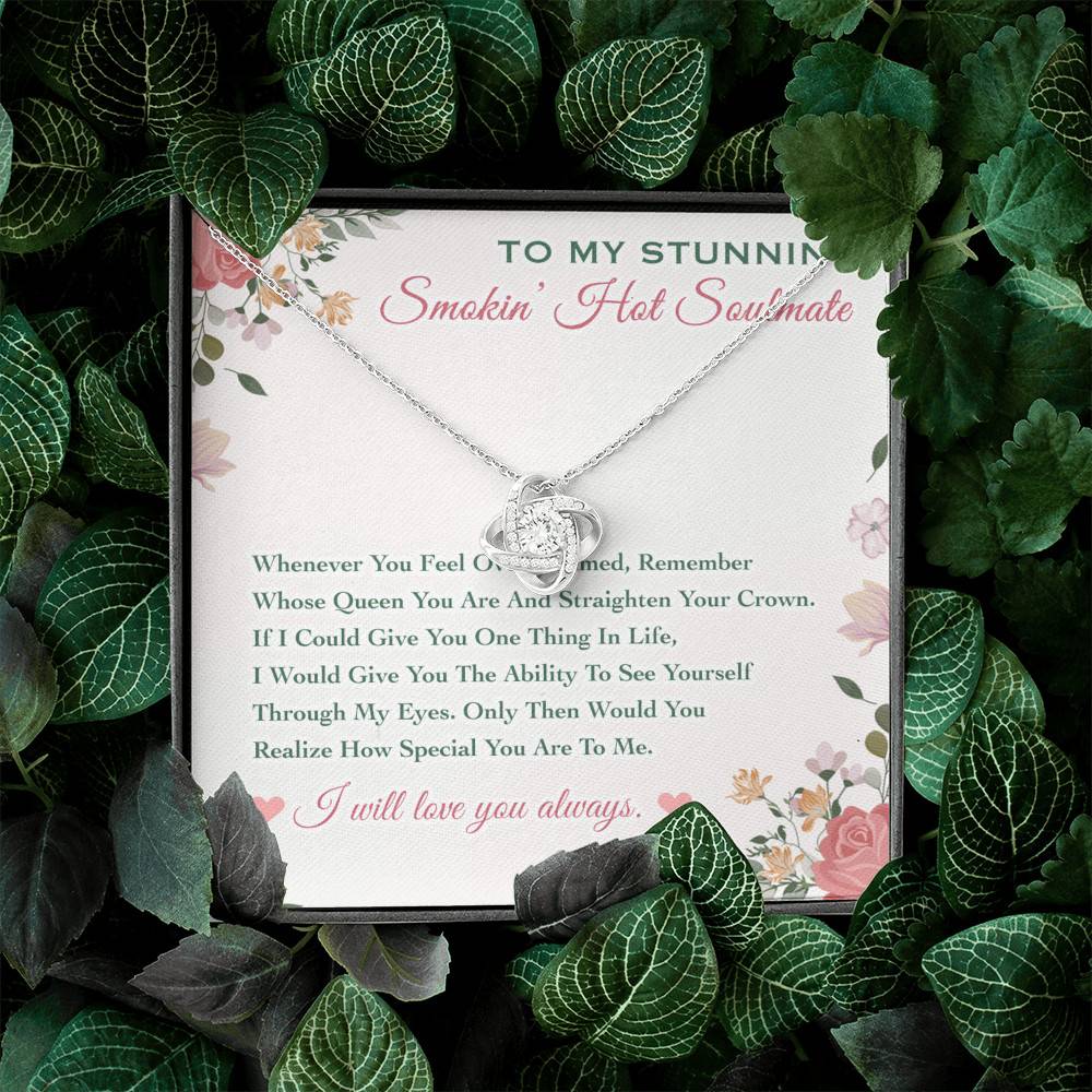 To My Stunning Smokin' Hot Soulmate Whenever You Feel Overwhelmed Love Knot Necklace To My Stunning Smokin' Hot Soulmate Whenever You Feel Overwhelmed Love Knot Necklace