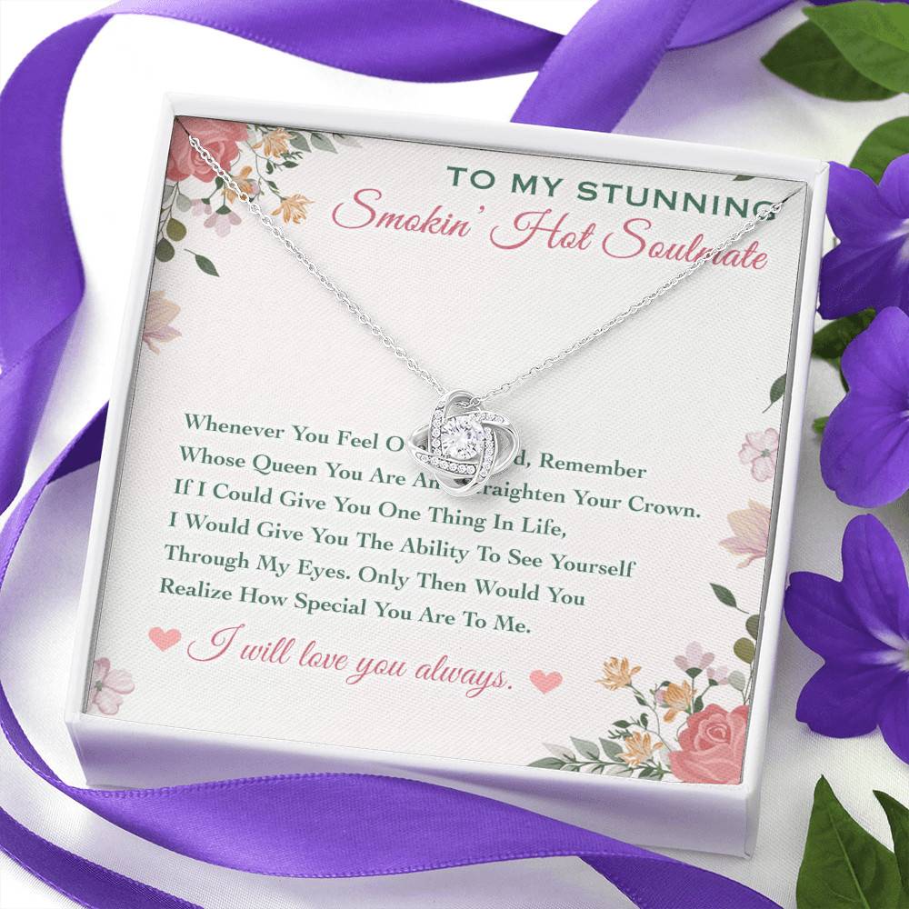 To My Stunning Smokin' Hot Soulmate Whenever You Feel Overwhelmed Love Knot Necklace To My Stunning Smokin' Hot Soulmate Whenever You Feel Overwhelmed Love Knot Necklace