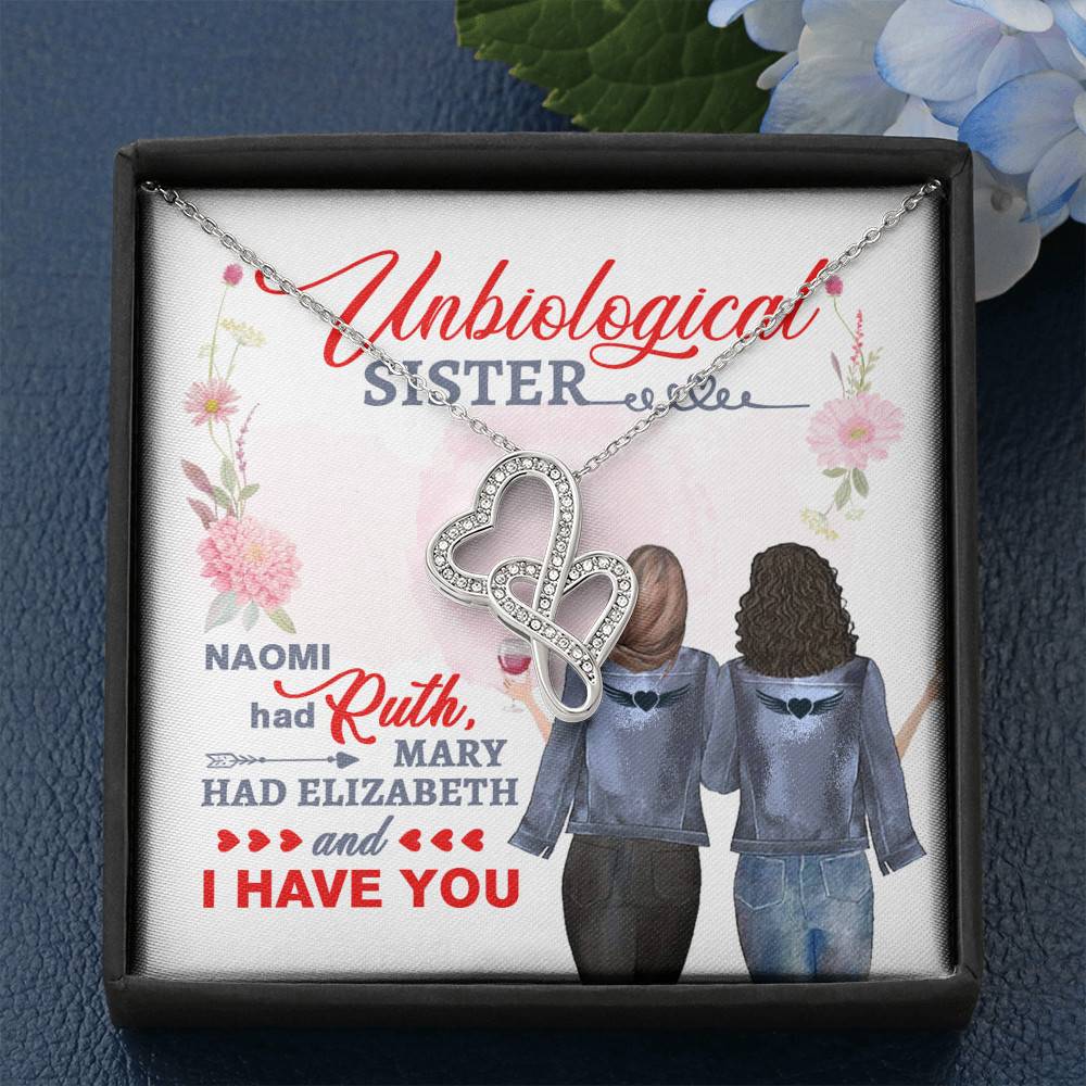 To My Unbiological Sister Naomi Had Ruth Mary Had Elizabeth and I Have You Double Heart Pendant Necklace To My Unbiological Sister Naomi Had Ruth Mary Had Elizabeth and I Have You Double Heart Pendant Necklace