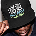 I Hate Golf I Hate Golf Nice Shot I Love Golf Funny Golf Twill Cap - Snapback Hat - Golf Lover Trucker Hat