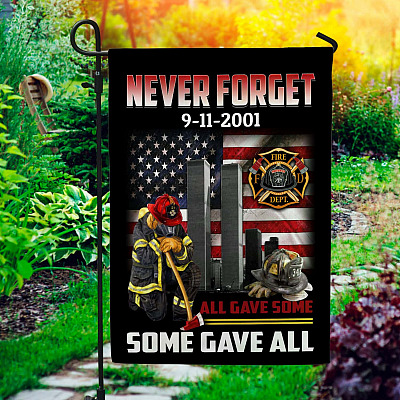 Firefighter Never Forget 9/11 All Gave Some Some Gave All Garden Flag - Indoor Outdoor Flag - House Flag