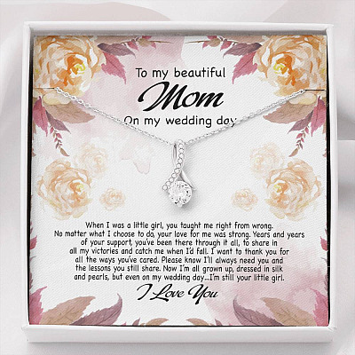 To My Beautiful Mom On My Wedding Day Still Your Little Girl Alluring Beauty Necklace Mother Of The Bride Gift - Alluring Beauty Necklace