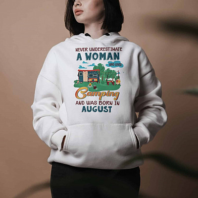 Alternative view of Never Underestimate A Woman Who Loves Camping And Was Born In August Hoodie - Sweatshirt - Long Sleeve