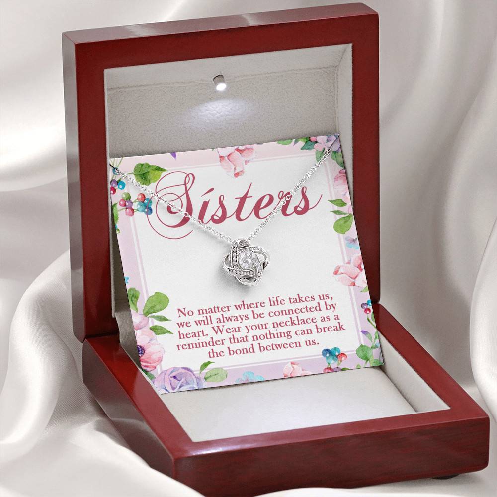 Sisters No Matter Where Life Takes Us We Will Always Be Connected by Heart Love Knot Pendant Necklace
