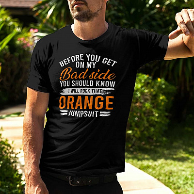 Alternative view of Before You Get On My Bad Side You Should Know I Will Rock That Orange Jumpsuit T-Shirt - V-Neck Shirt