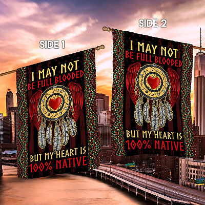 Alternative view of I May Not Be Full Blooded But My Heart Is 100% Native Garden Flag - House Flag