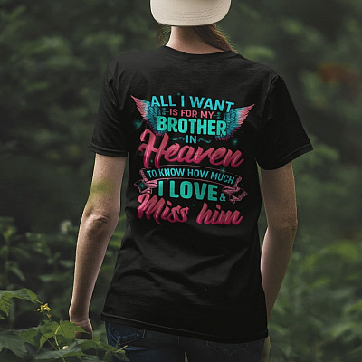 Alternative view of All I Want Is For My Brother In Heaven To Know How Much I Love And Miss Him Print On Back T-Shirt Only - V-Neck